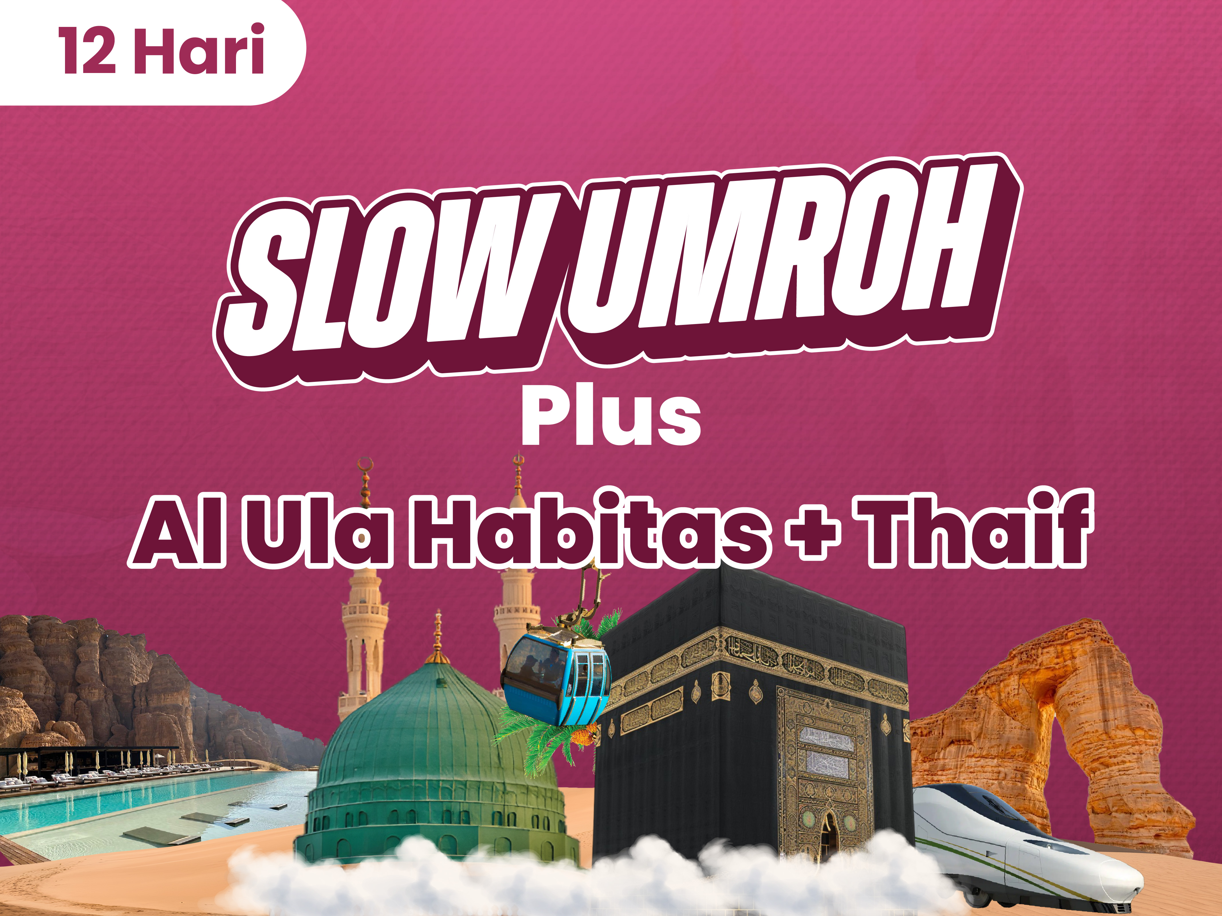 Slow Umroh Plus Al Ula Habitas+Thaif 17 November 2025 (12 Hari)